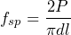 \[ f_{sp} = \frac{2P}{\pi dl} \]